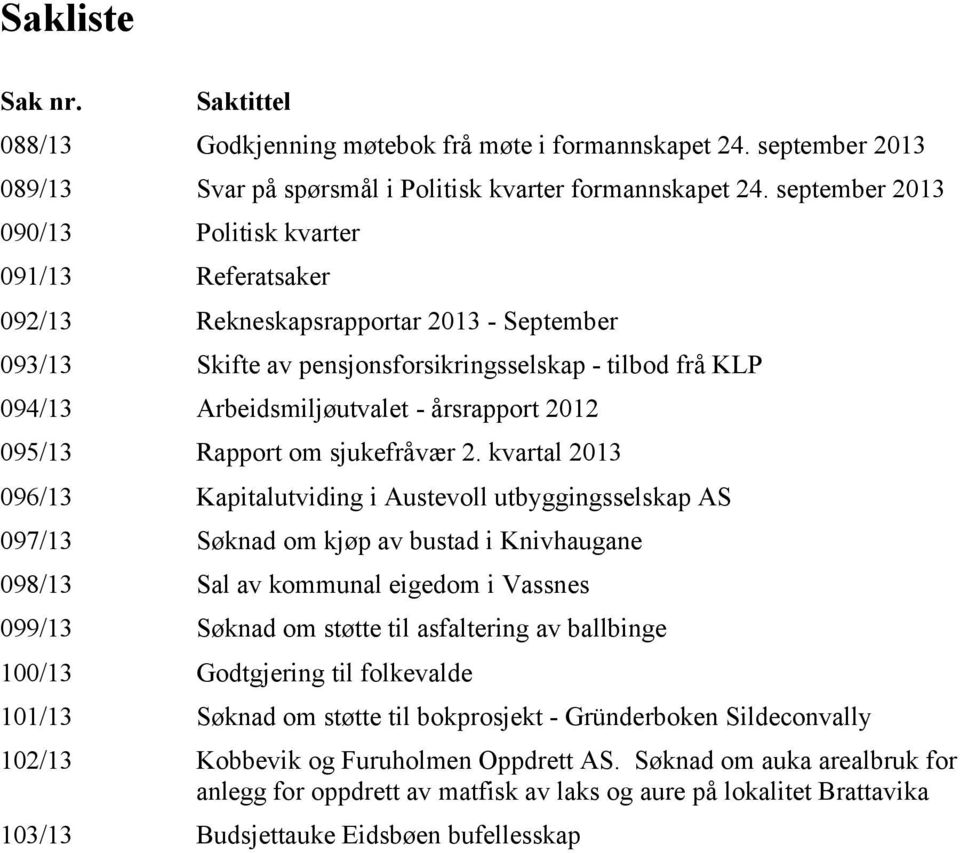 årsrapport 2012 095/13 Rapport om sjukefråvær 2.