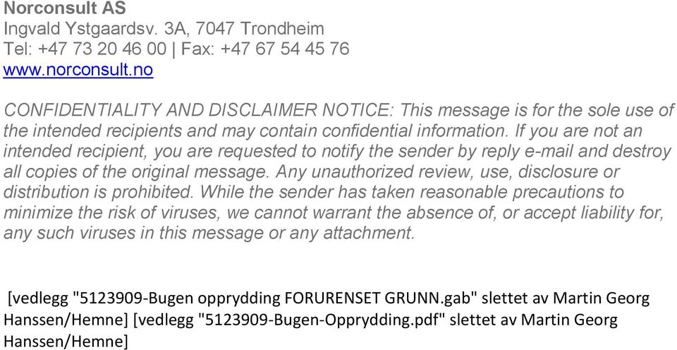 If you are not an intended recipient, you are requested to notify the sender by reply e-mail and destroy all copies of the original message.