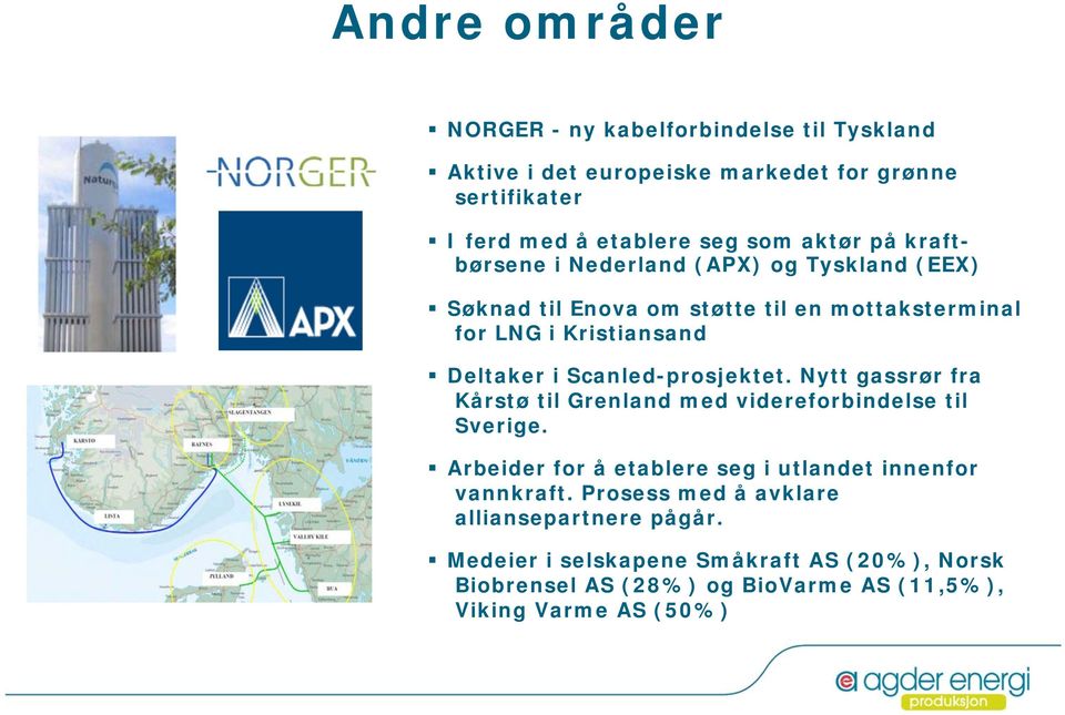 Scanled-prosjektet. Nytt gassrør fra Kårstø til Grenland med videreforbindelse til Sverige.