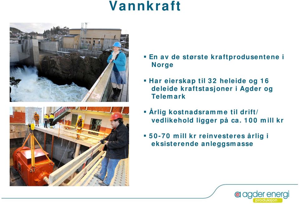 Telemark Årlig kostnadsramme til drift/ vedlikehold ligger på ca.