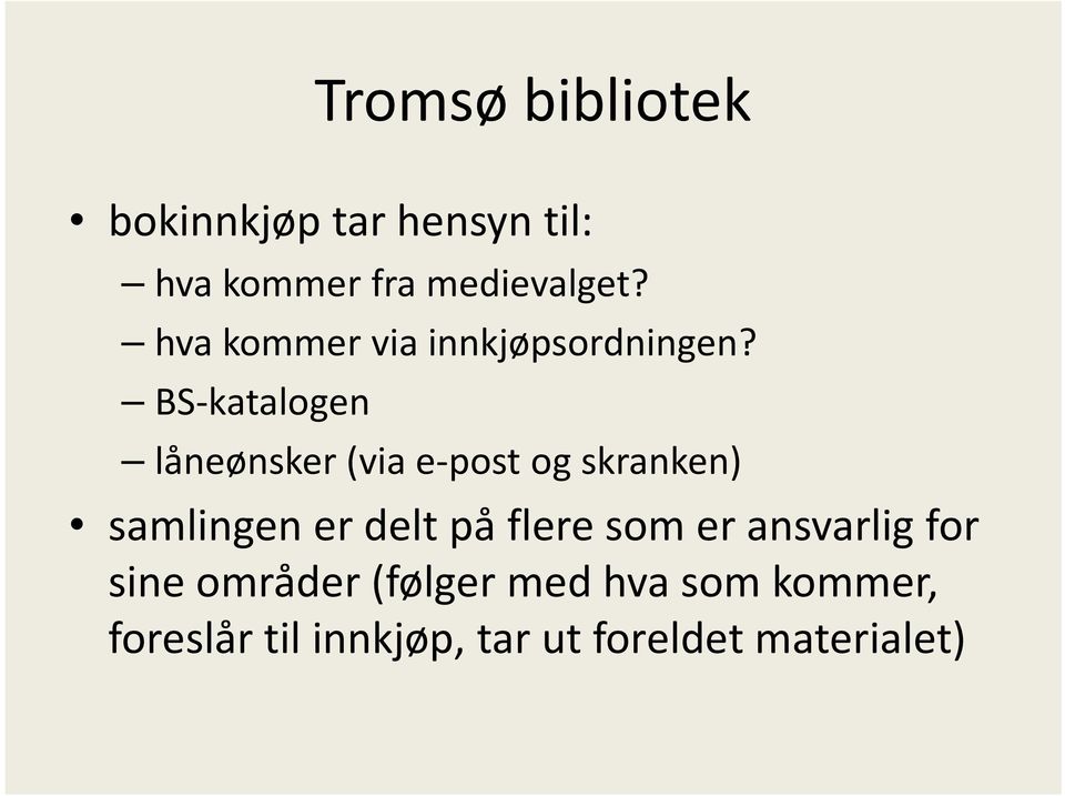 BS-katalogen låneønsker (via e-post og skranken) samlingen er delt på