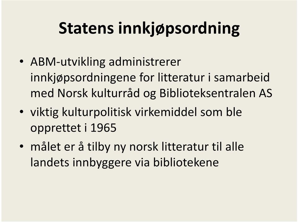 AS viktig kulturpolitisk virkemiddel som ble opprettet i 1965 målet er