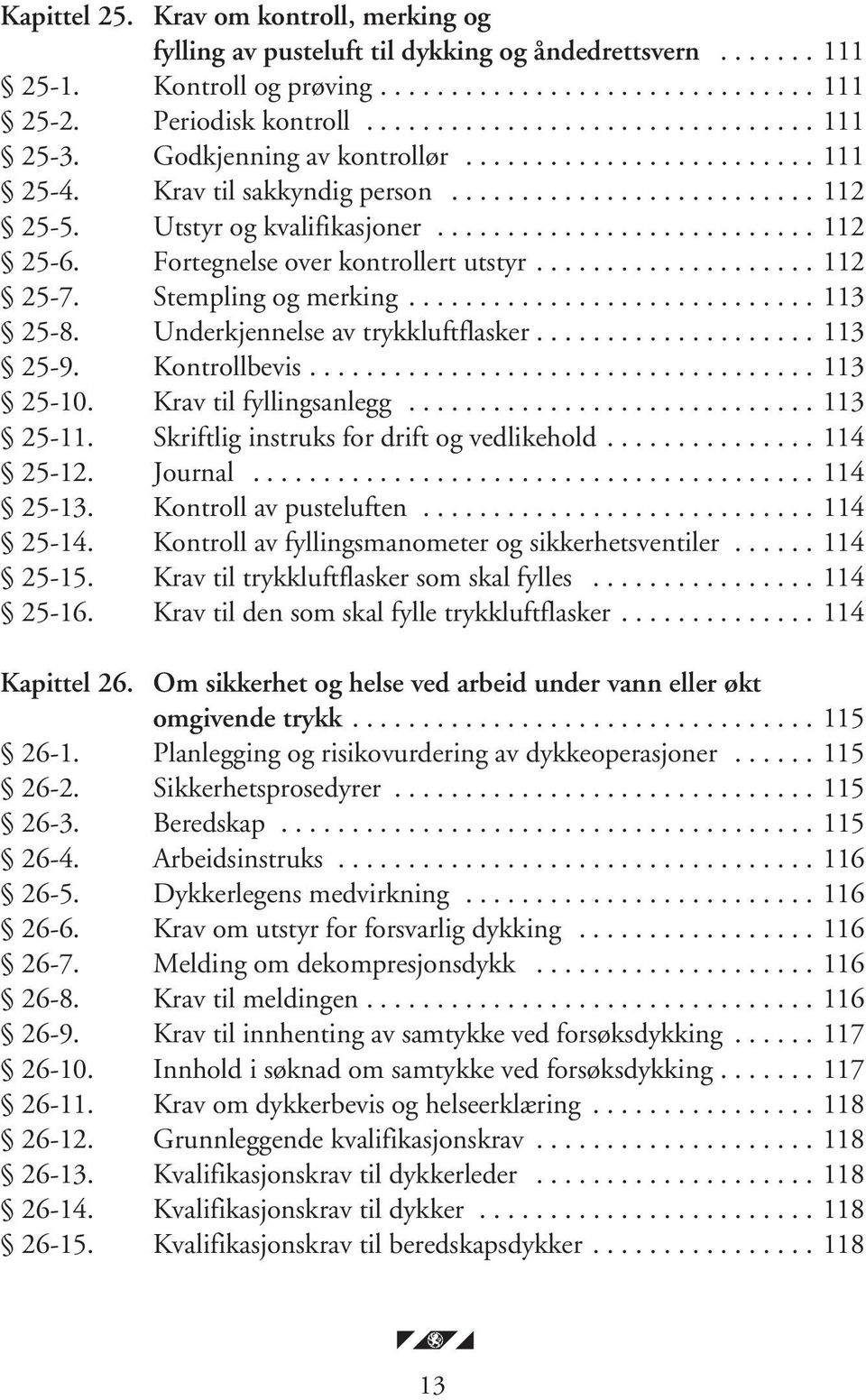 Fortegnelse over kontrollert utstyr.................... 112 25-7. Stempling og merking............................. 113 25-8. Underkjennelse av trykkluftflasker.................... 113 25-9.