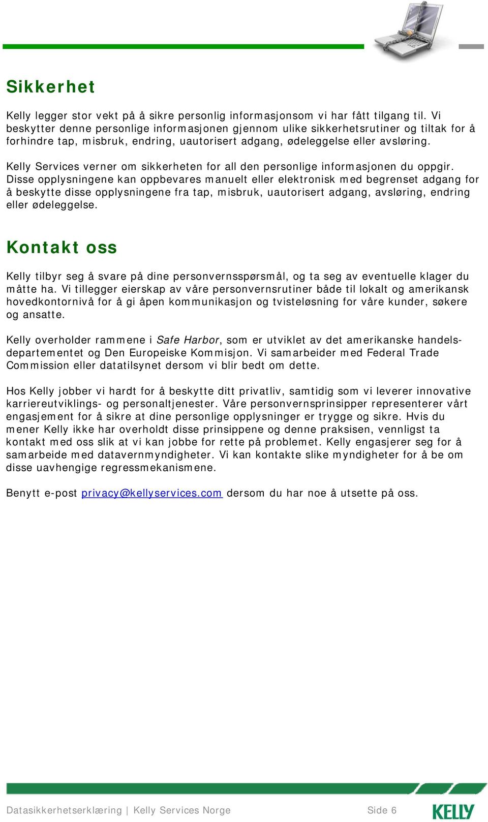 Kelly Services verner om sikkerheten for all den personlige informasjonen du oppgir.