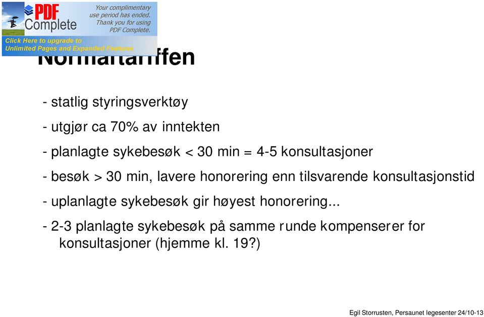 tilsvarende konsultasjonstid - uplanlagte sykebesøk gir høyest honorering.