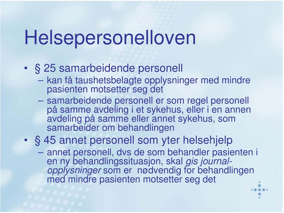 sykehus, som samarbeider om behandlingen 45 annet personell som yter helsehjelp annet personell, dvs de som behandler