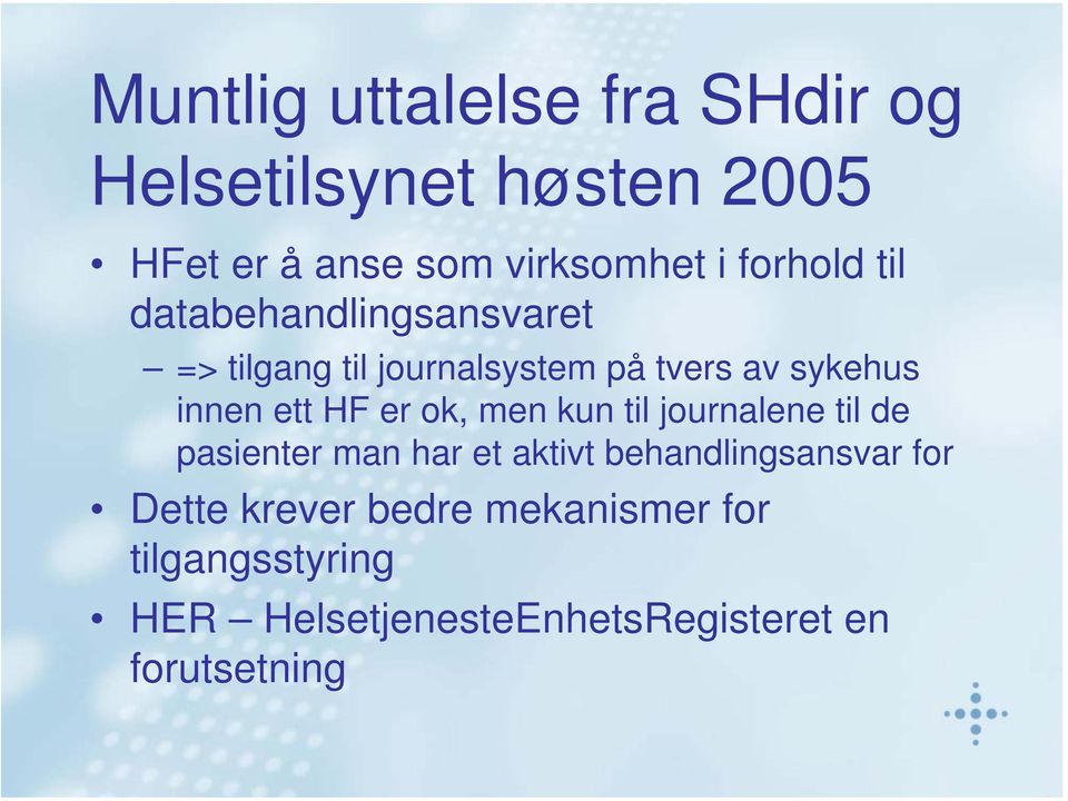 ett HF er ok, men kun til journalene til de pasienter man har et aktivt behandlingsansvar for