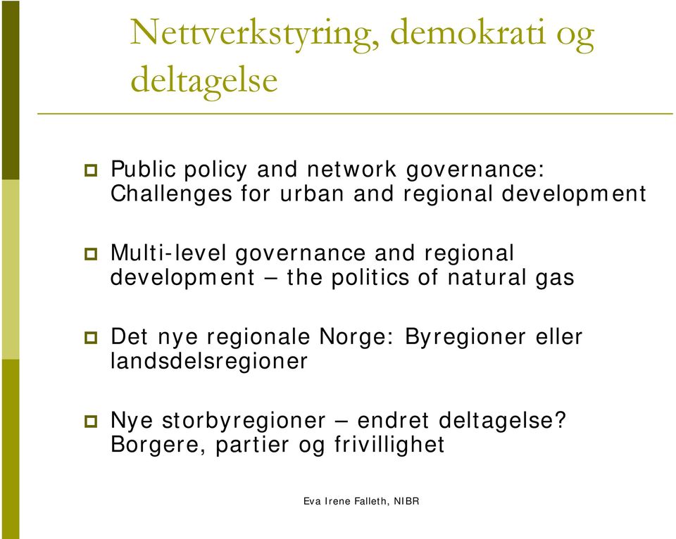 development the politics of natural gas Det nye regionale Norge: Byregioner eller