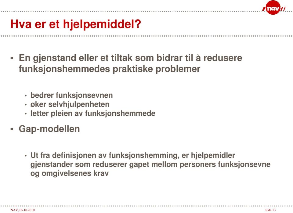 bedrer funksjonsevnen øker selvhjulpenheten letter pleien av funksjonshemmede Gap-modellen