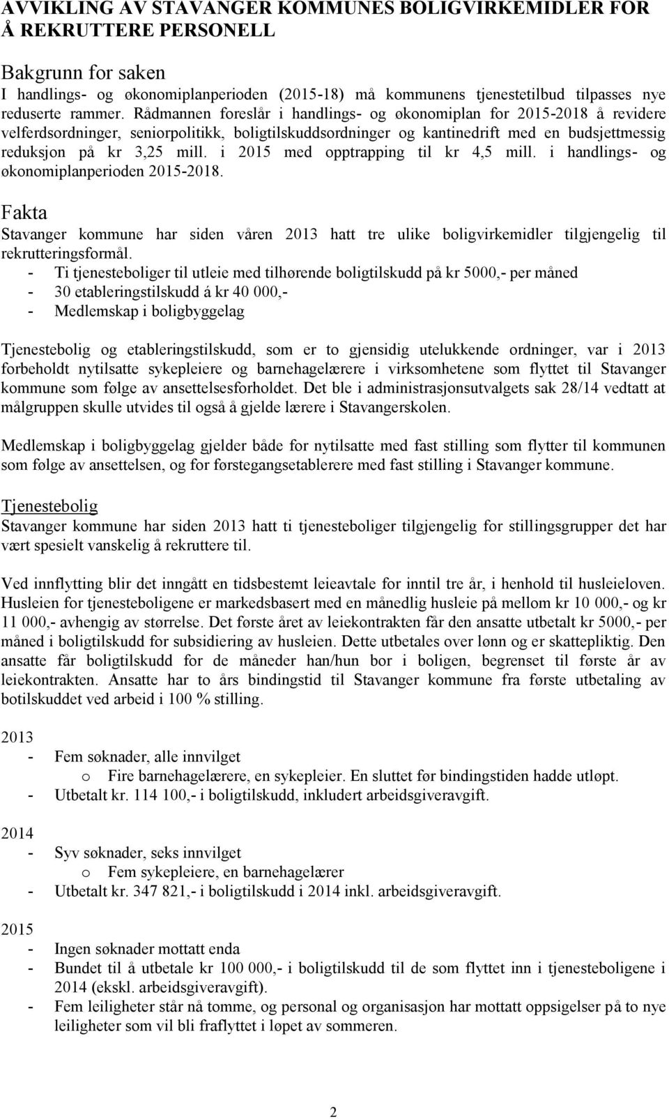 i 2015 med opptrapping til kr 4,5 mill. i handlings- og økonomiplanperioden 2015-2018.