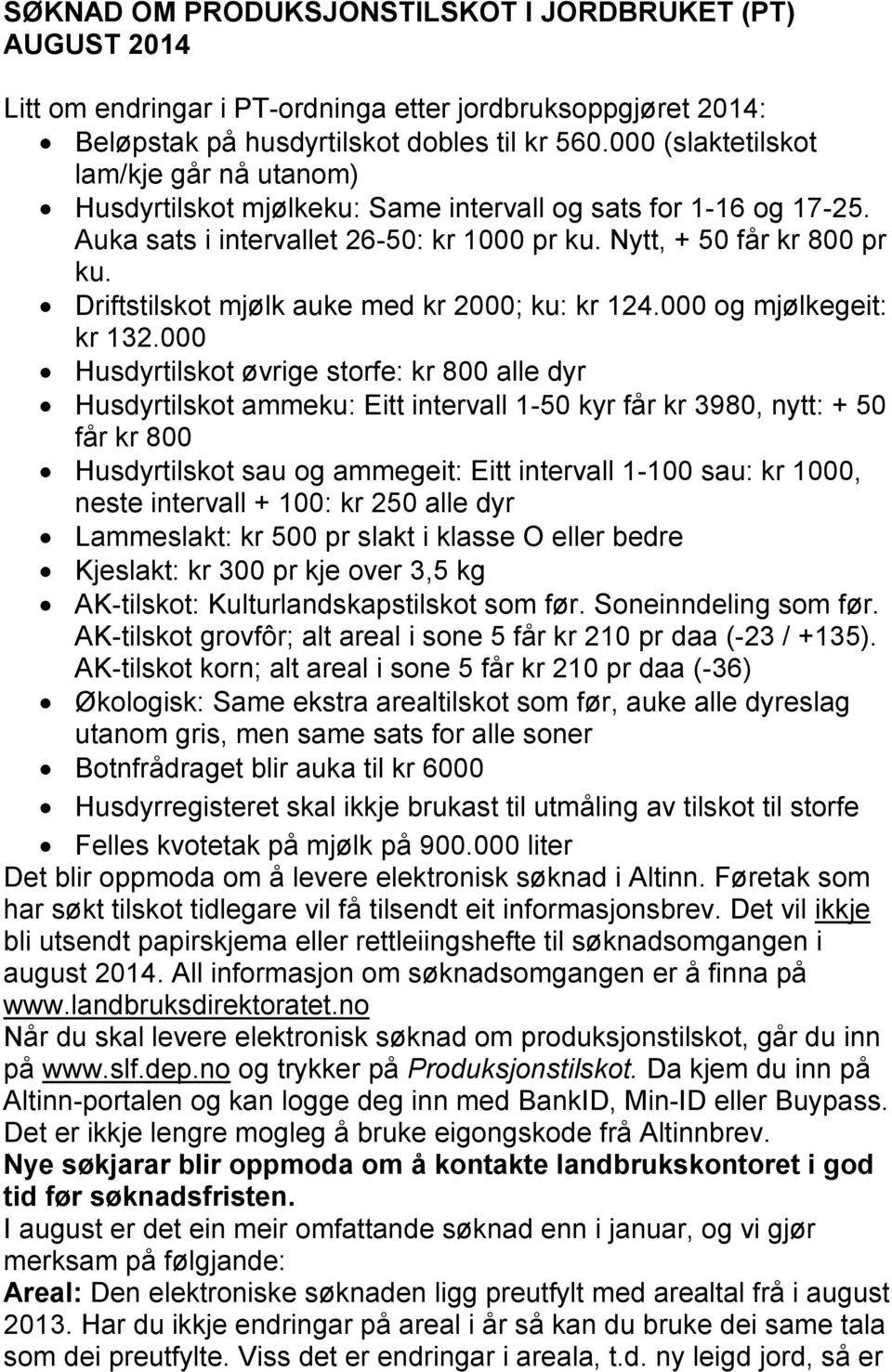 Driftstilskot mjølk auke med kr 2000; ku: kr 124.000 og mjølkegeit: kr 132.
