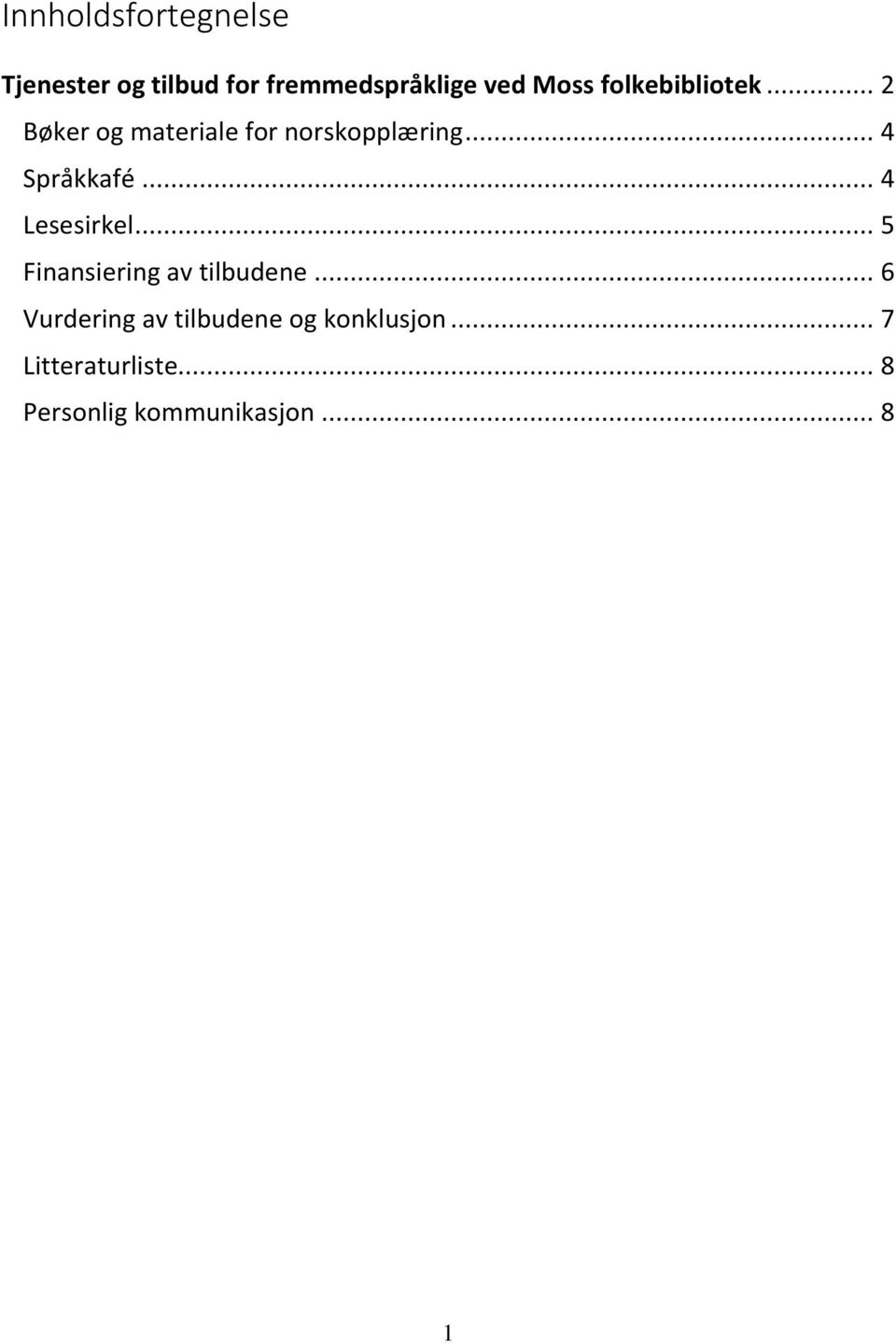 .. 4 Lesesirkel... 5 Finansiering av tilbudene.