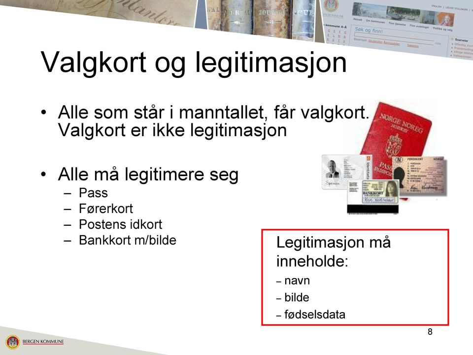 Valgkort er ikke legitimasjon Alle må legitimere seg