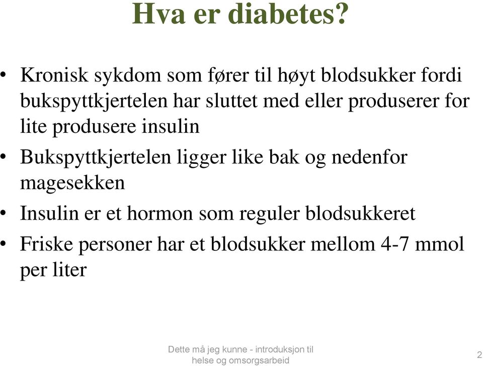 sluttet med eller produserer for lite produsere insulin Bukspyttkjertelen