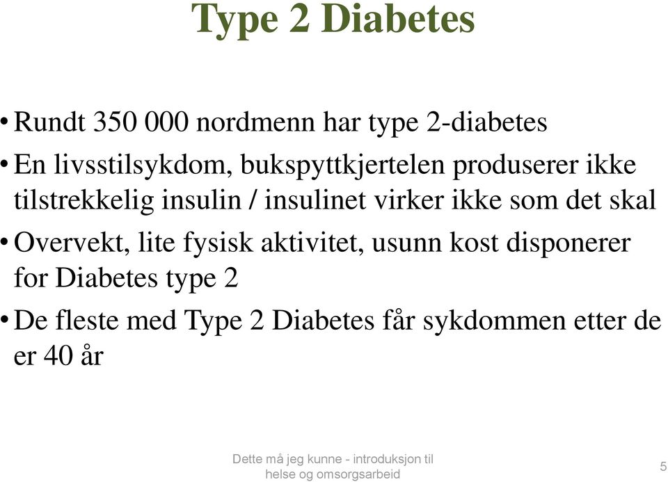 ikke som det skal Overvekt, lite fysisk aktivitet, usunn kost disponerer for