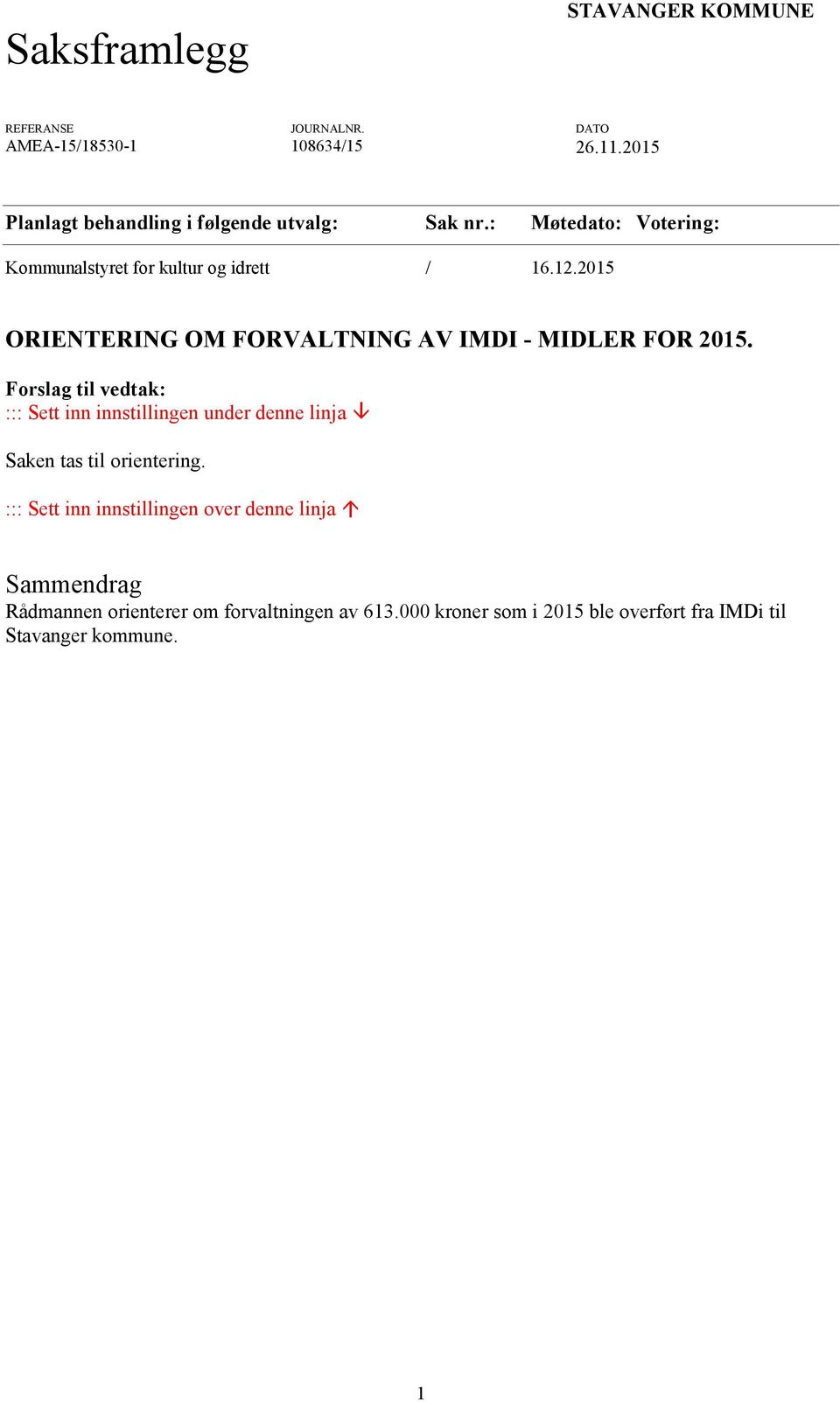 2015 ORIENTERING OM FORVALTNING AV IMDI - MIDLER FOR 2015.