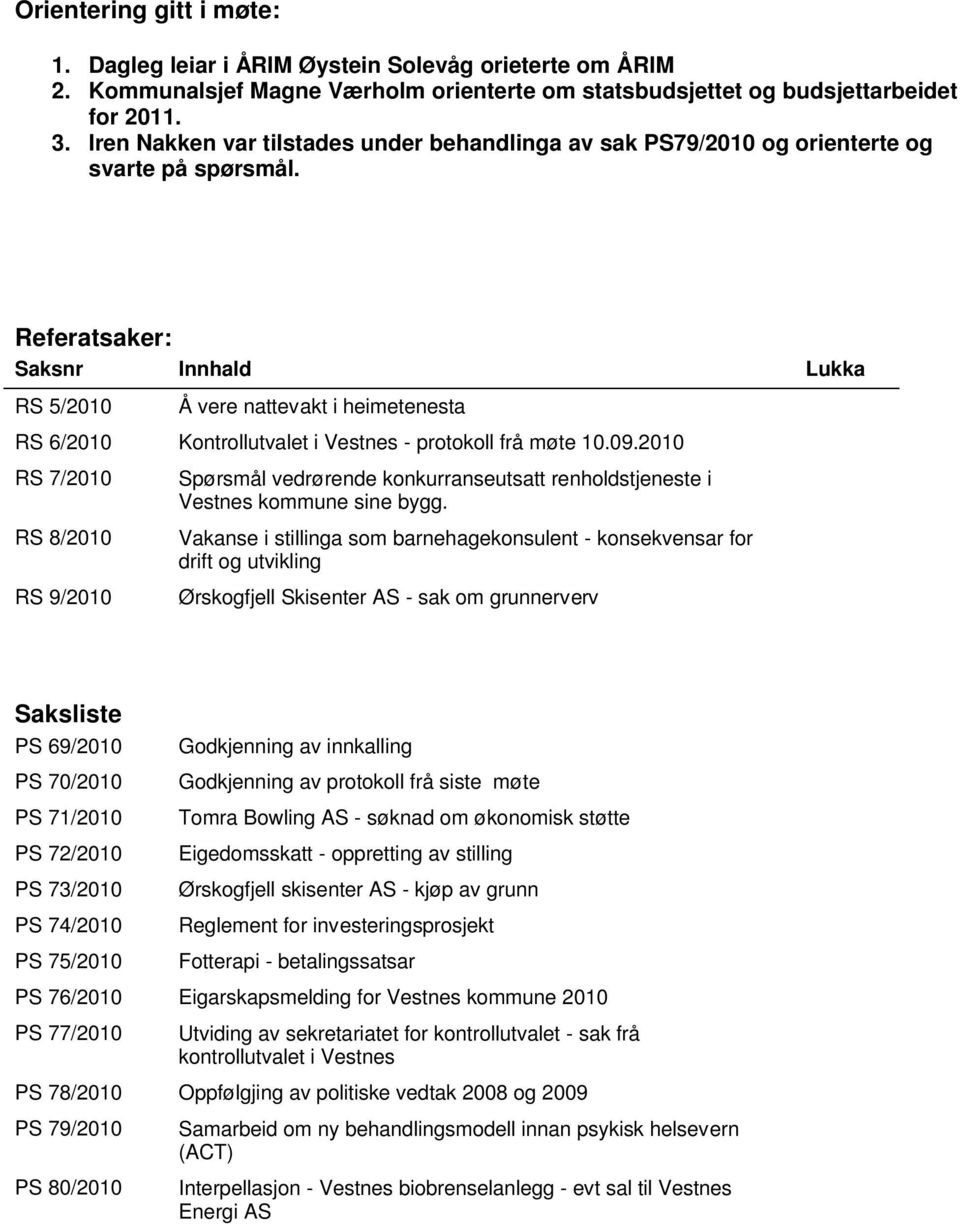 Referatsaker: Saksnr Innhald Lukka RS 5/2010 Å vere nattevakt i heimetenesta RS 6/2010 Kontrollutvalet i Vestnes - protokoll frå møte 10.09.