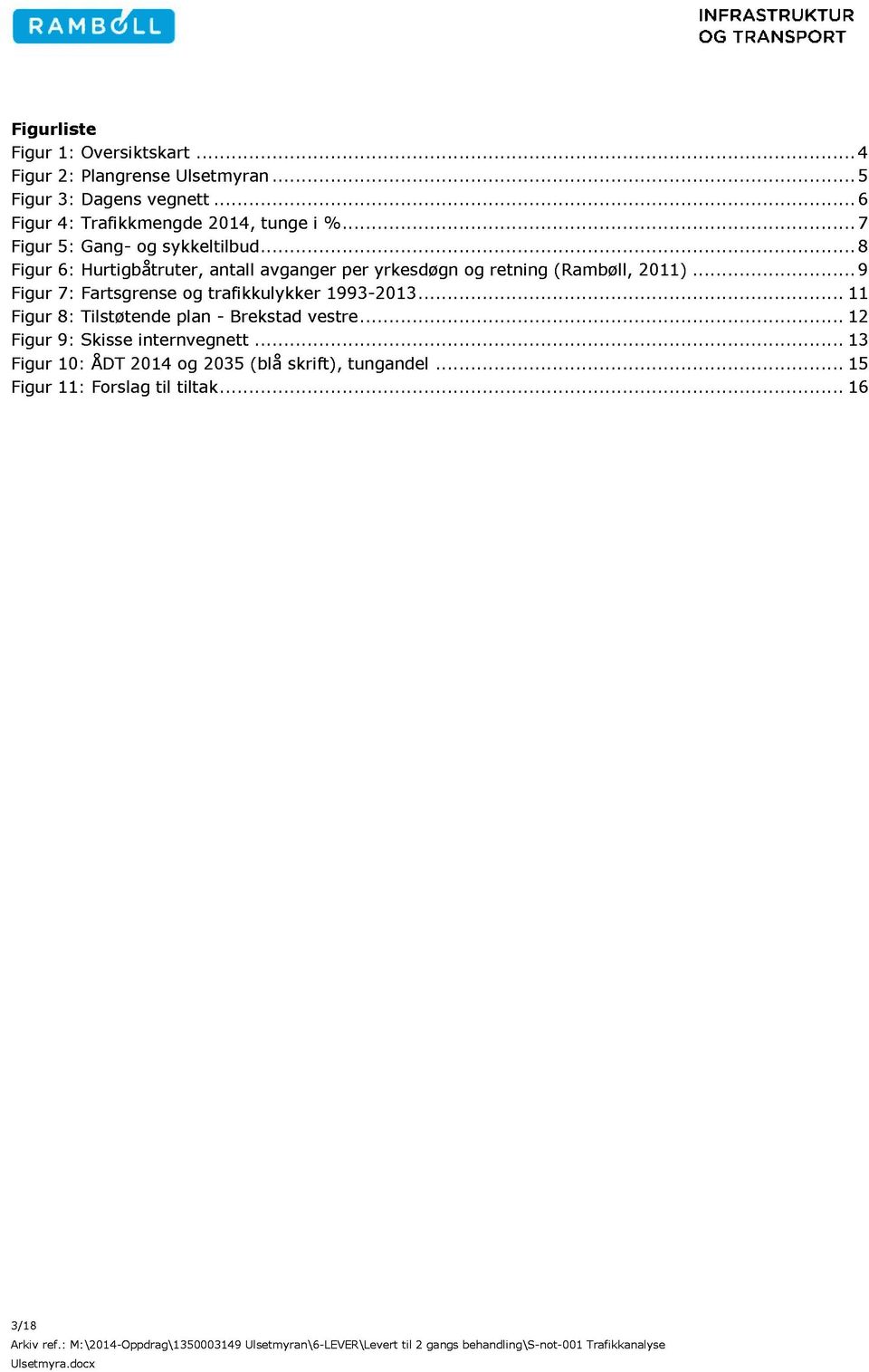 ........... 8 Figur 6: Hurtigbåtruter, antall avganger per yrkesdøgn og retning (Rambøll, 2011).