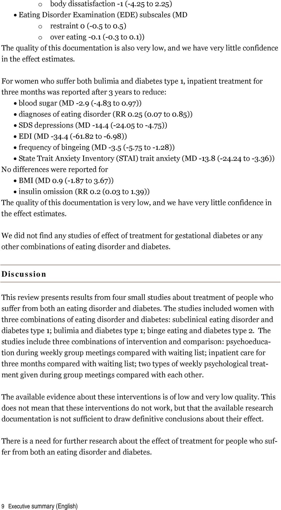 For women who suffer both bulimia and diabetes type 1, inpatient treatment for three months was reported after 3 years to reduce: blood sugar (MD -2.9 (-4.83 to 0.