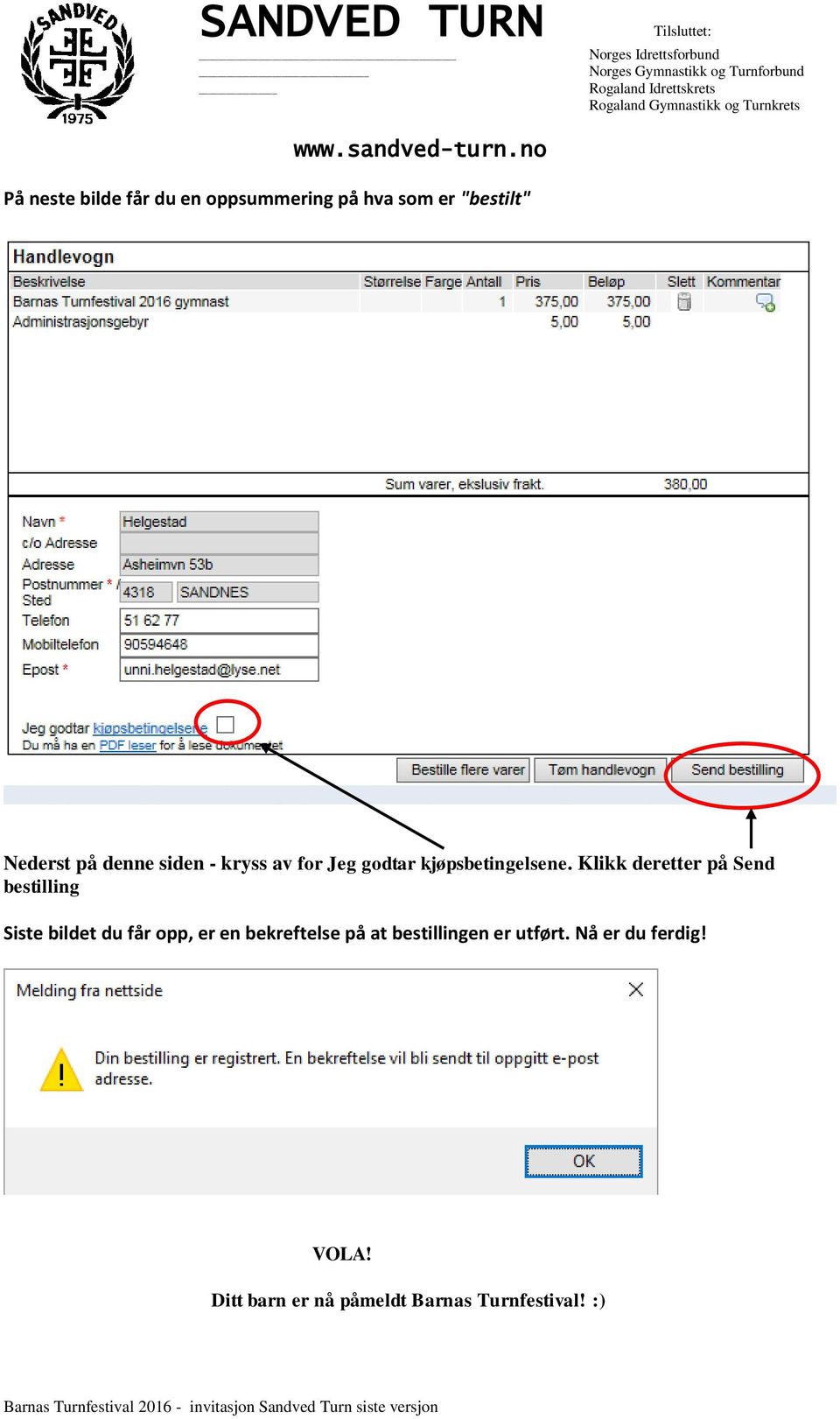 Klikk deretter på Send bestilling Siste bildet du får opp, er en bekreftelse