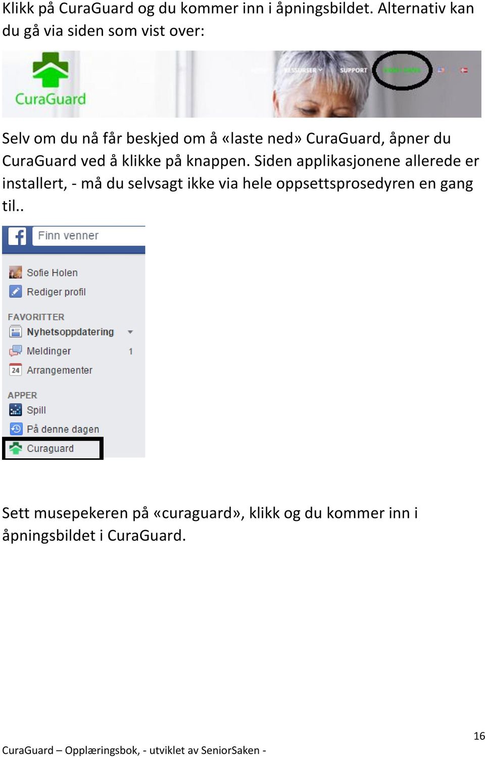 CuraGuard, åpner du CuraGuard ved å klikke på knappen.