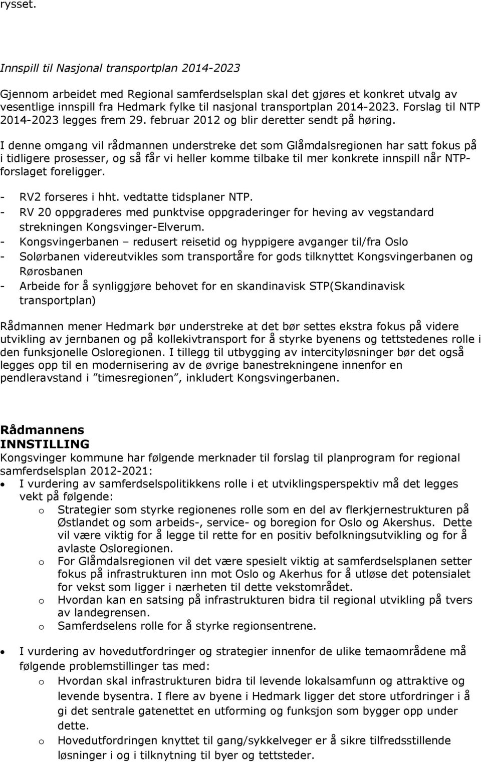 Frslag til NTP 2014-2023 legges frem 29. februar 2012 g blir deretter sendt på høring.