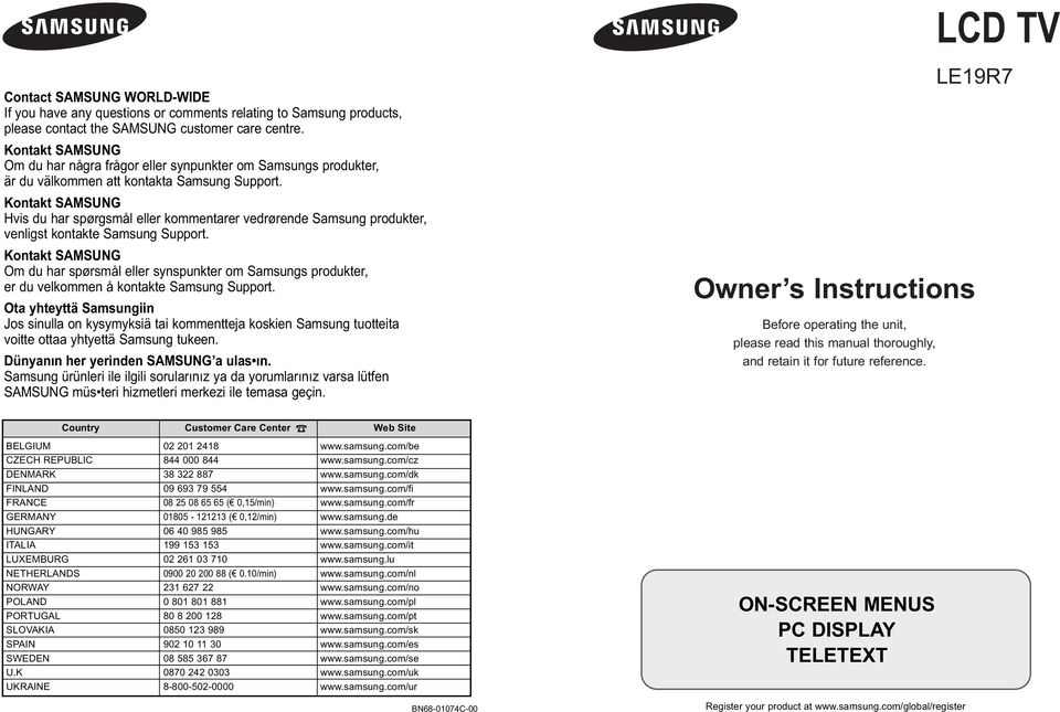 Kontakt SAMSUNG Hvis du har spørgsmål eller kommentarer vedrørende Samsung produkter, venligst kontakte Samsung Support.