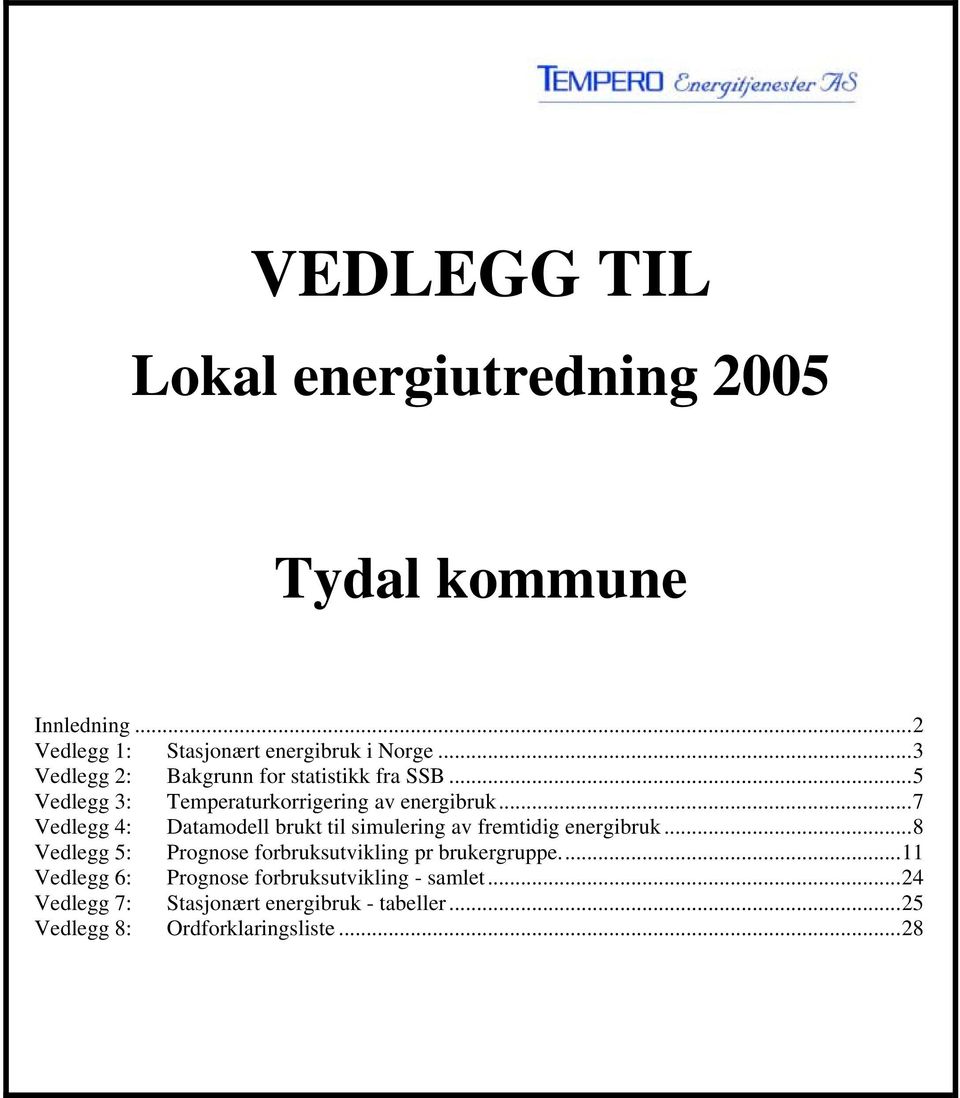 ..7 Vedlegg 4: Datamodell brukt til simulering av fremtidig energibruk.