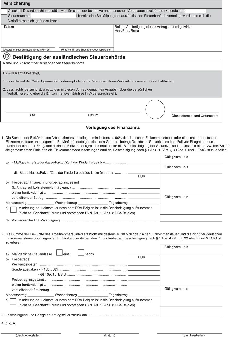 Datum Bei der Ausfertigung dieses Antrags hat mitgewirkt: Herr/Frau/Firma (Unterschrift der antragstellenden Person) (Unterschrift des Ehegatten/Lebenspartners) Bestätigung der ausländischen