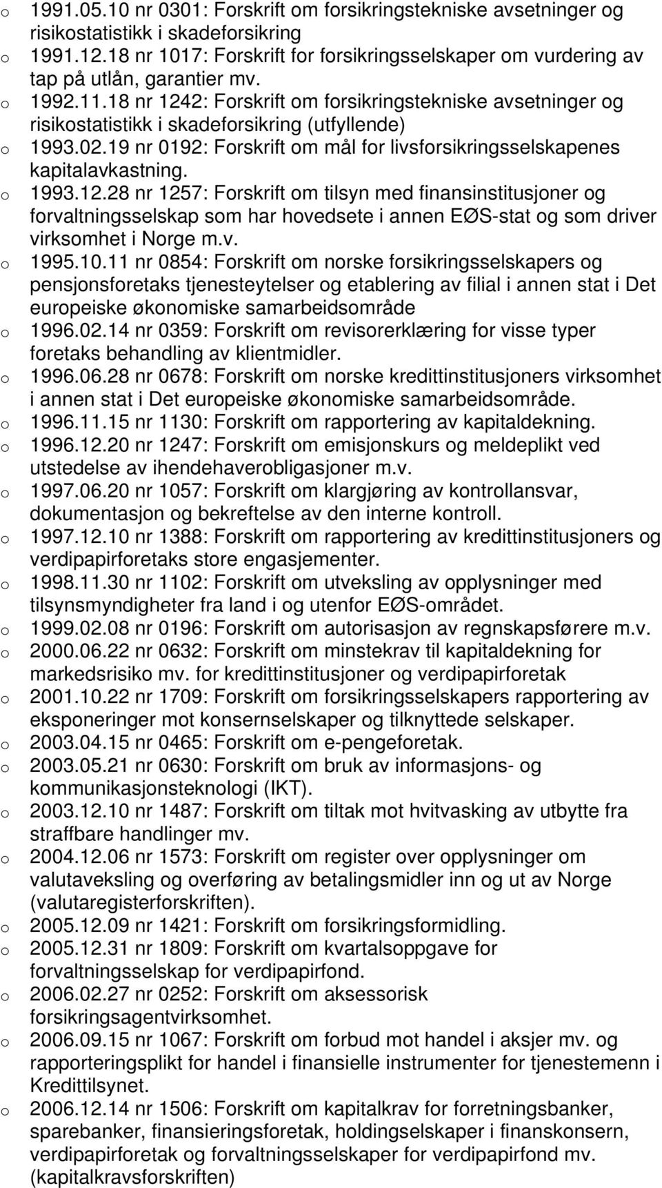 v. 1995.10.11 nr 0854: Frskrift m nrske frsikringsselskapers g pensjnsfretaks tjenesteytelser g etablering av filial i annen stat i Det eurpeiske øknmiske samarbeidsmråde 1996.02.
