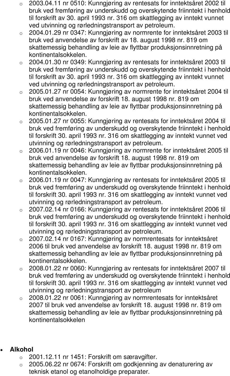 august 1998 nr. 819 m skattemessig behandling av leie av flyttbar prduksjnsinnretning på kntinentalskkelen. 2004.01.