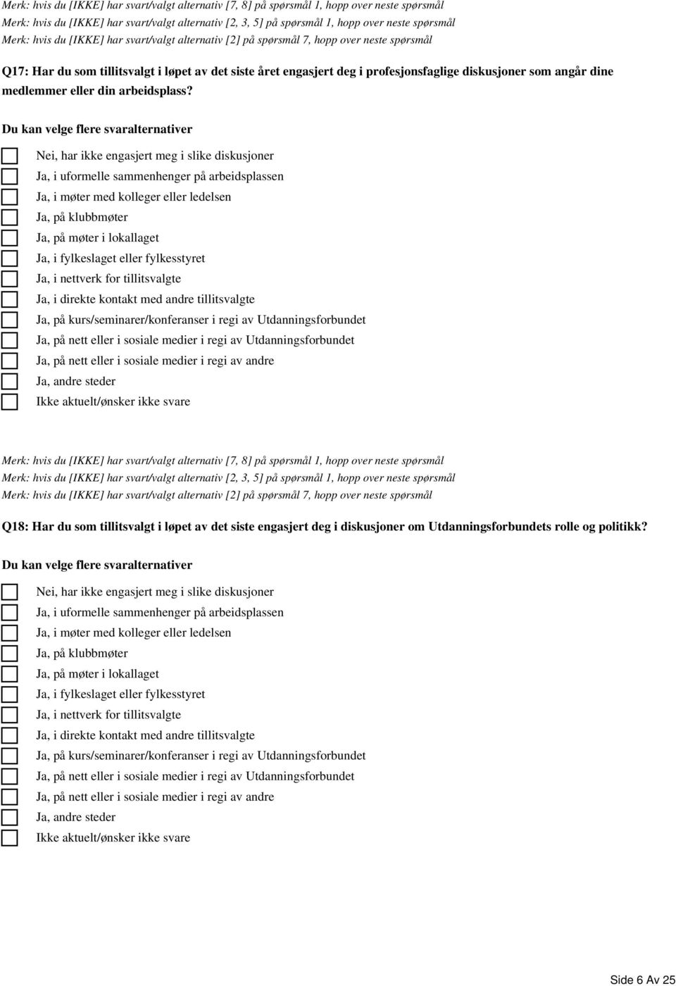 møter i lokallaget Ja, i fylkeslaget eller fylkesstyret Ja, i nettverk for tillitsvalgte Ja, i direkte kontakt med andre tillitsvalgte Ja, på kurs/seminarer/konferanser i regi av Utdanningsforbundet