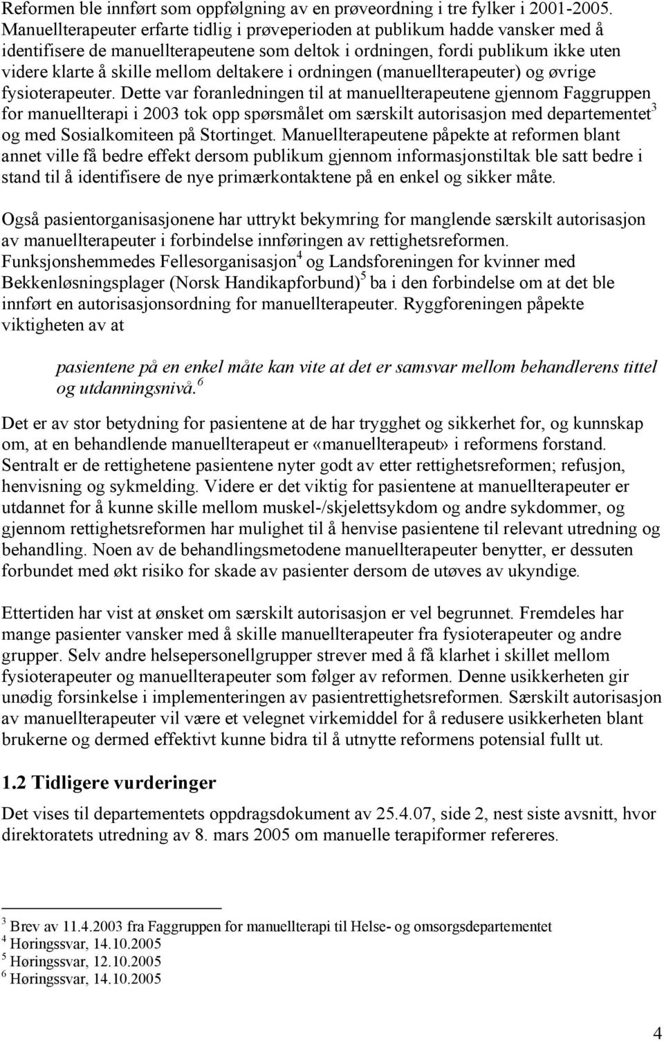 deltakere i ordningen (manuellterapeuter) og øvrige fysioterapeuter.