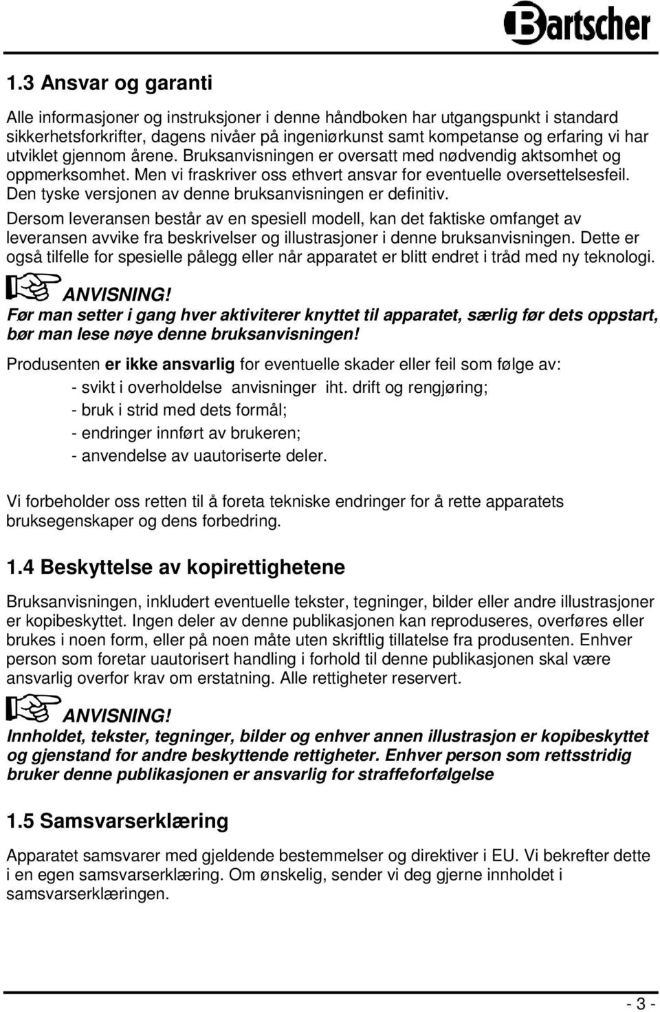 Den tyske versjonen av denne bruksanvisningen er definitiv.