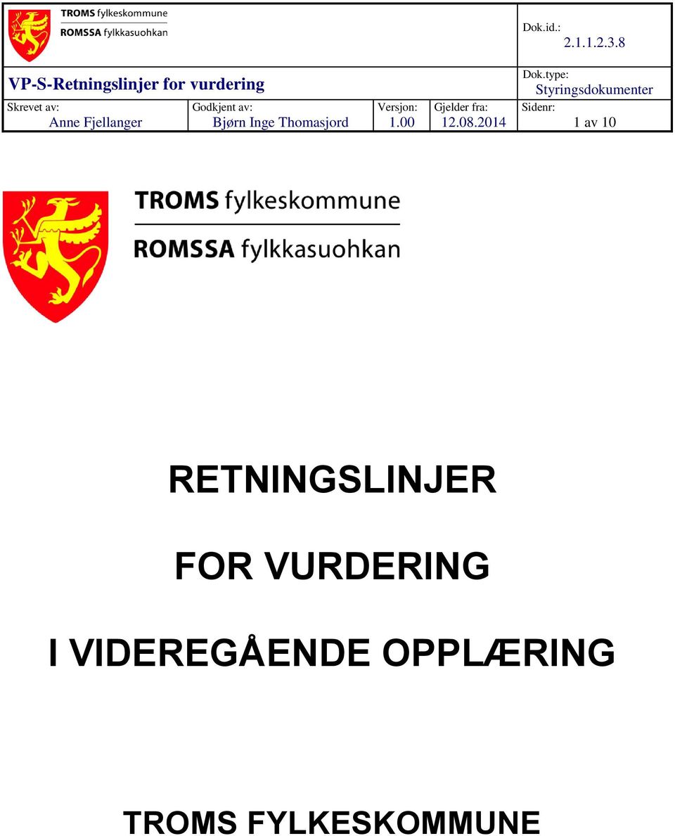 Godkjent av: Bjørn Inge Thomasjord Versjon: 1.00 Gjelder fra: 12.08.