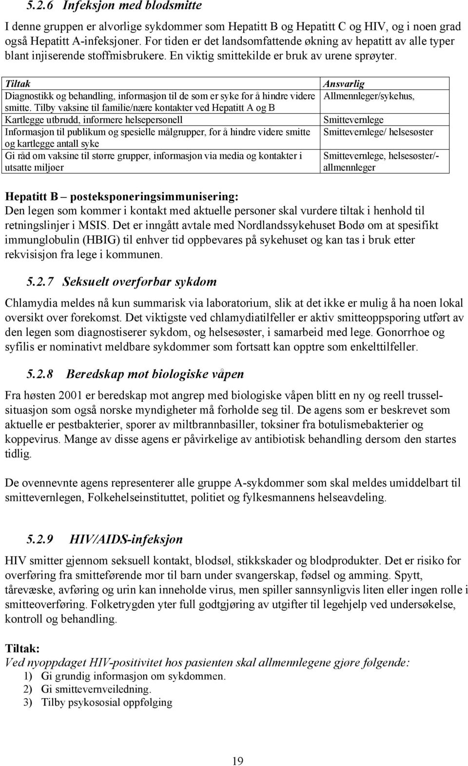 Tiltak Diagnostikk og behandling, informasjon til de som er syke for å hindre videre smitte.