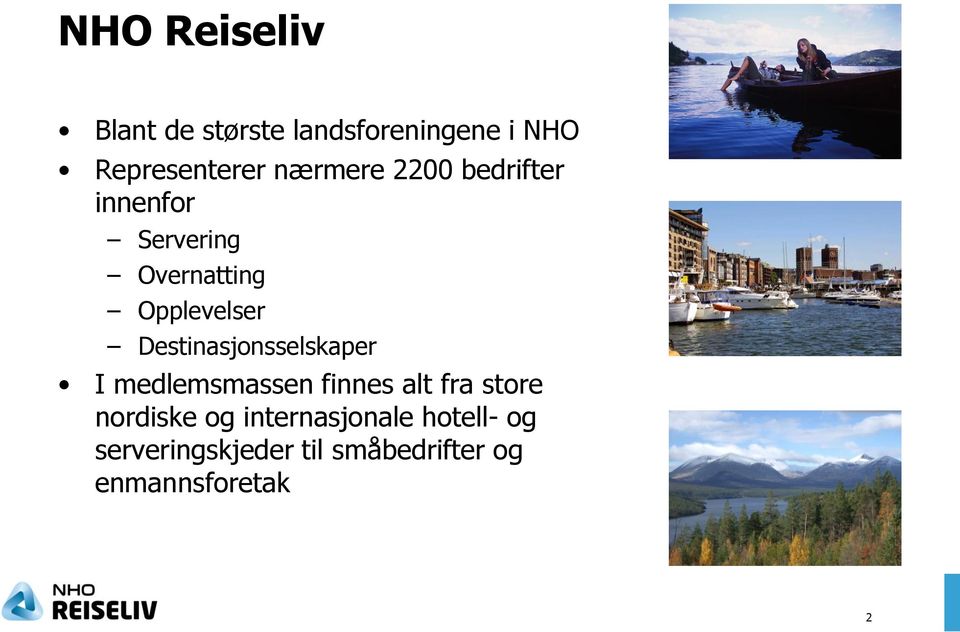 Destinasjonsselskaper I medlemsmassen finnes alt fra store nordiske og