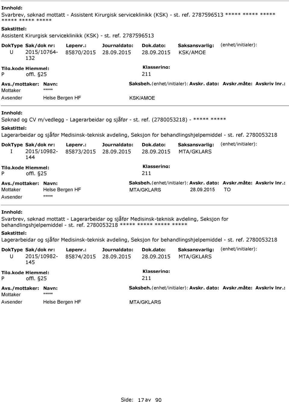 (2780053218) - ***** ***** Lagerarbeidar og sjåfør Medisinsk-teknisk avdeling, Seksjon for behandlingshjelpemiddel - st. ref. 2780053218 2015/10982-144 85873/2015 Avs./mottaker: Navn: Saksbeh. Avskr.