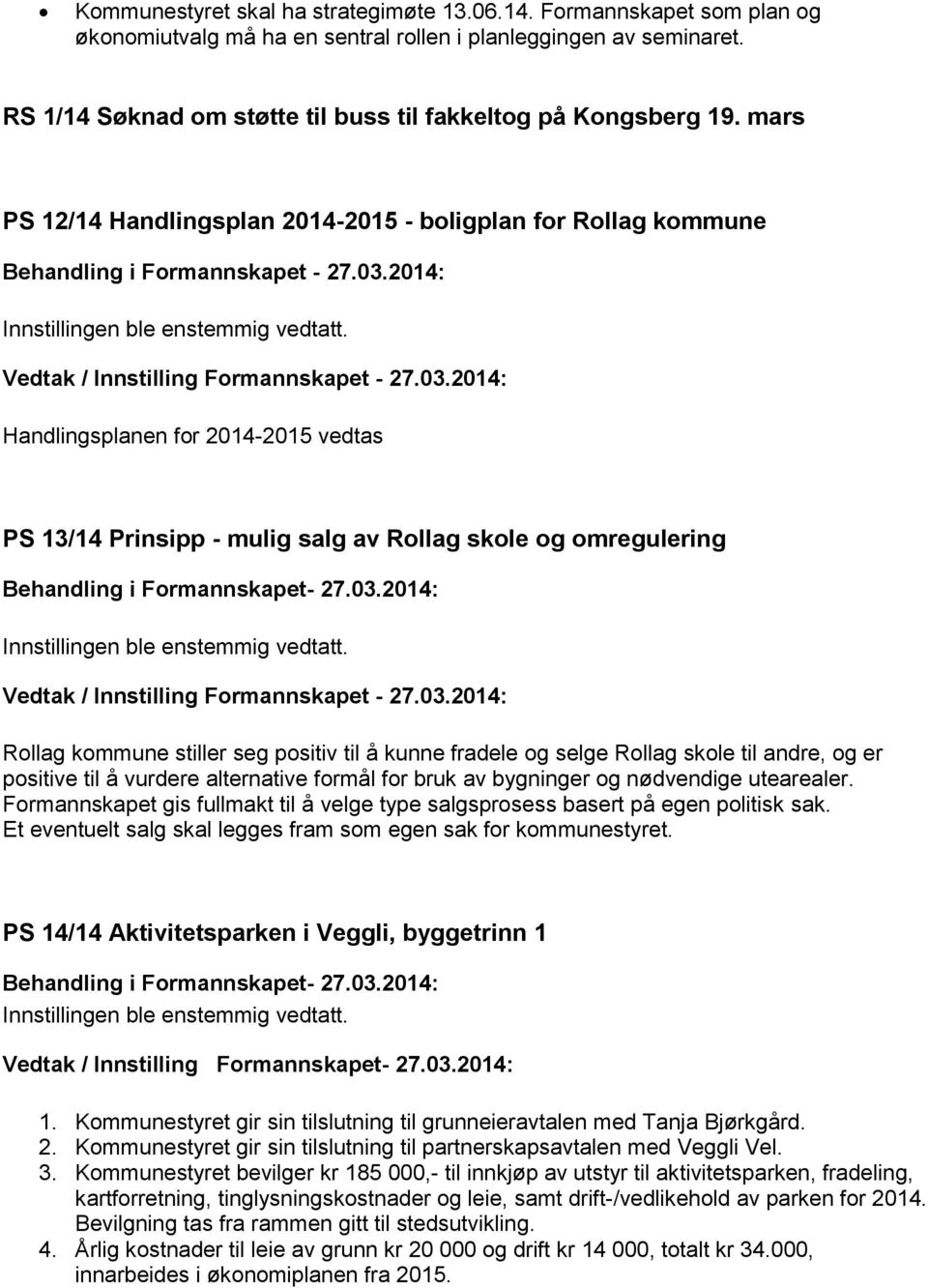 2014: Vedtak / Innstilling Formannskapet - 27.03.