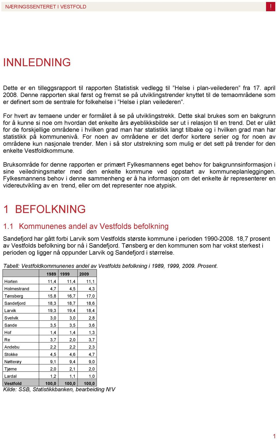 For hvert av temaene under er formålet å se på utviklingstrekk. Dette skal brukes som en bakgrunn for å kunne si noe om hvordan det enkelte års øyeblikksbilde ser ut i relasjon til en trend.