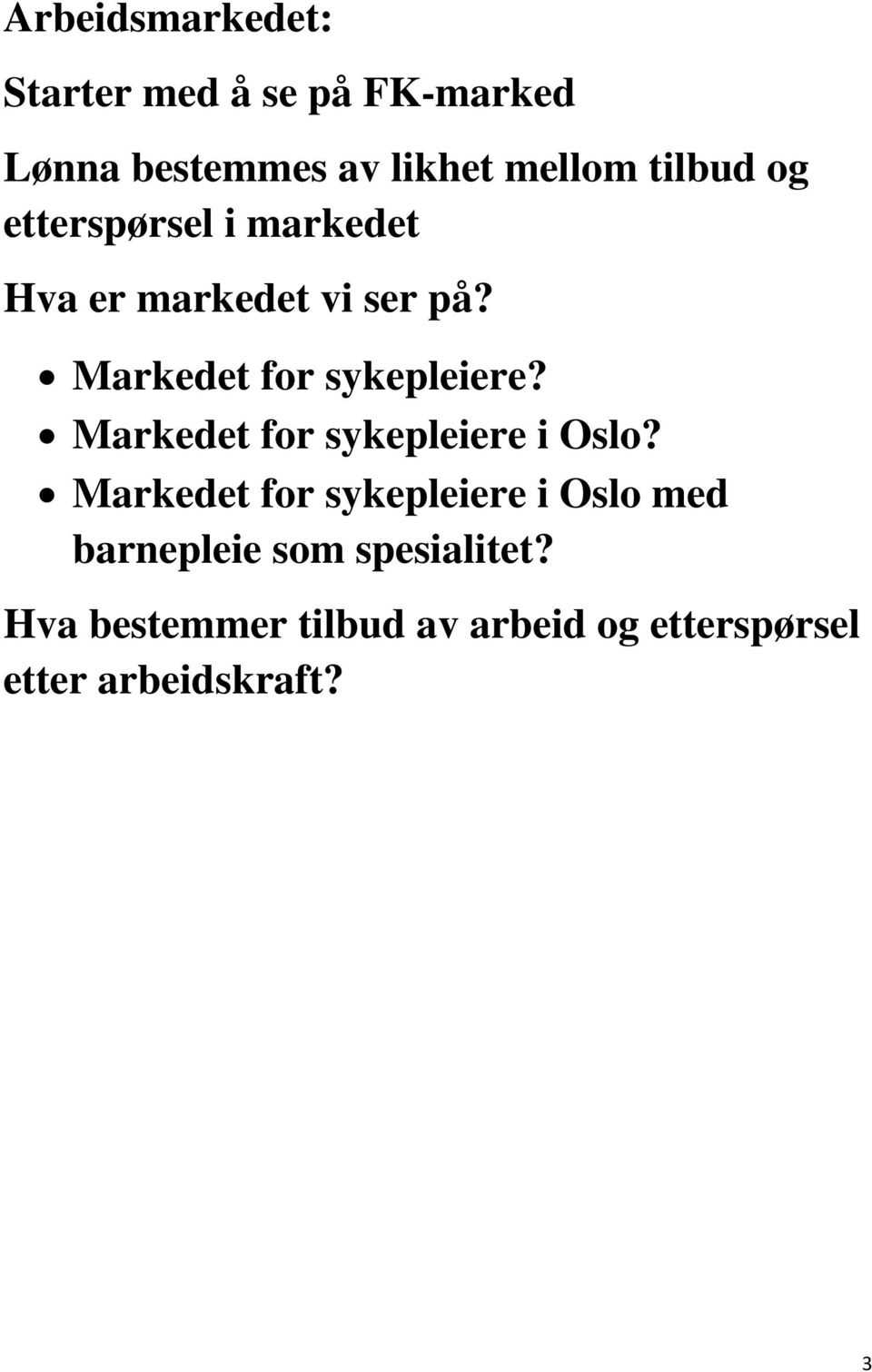 Markedet for sykepleiere? Markedet for sykepleiere i Oslo?