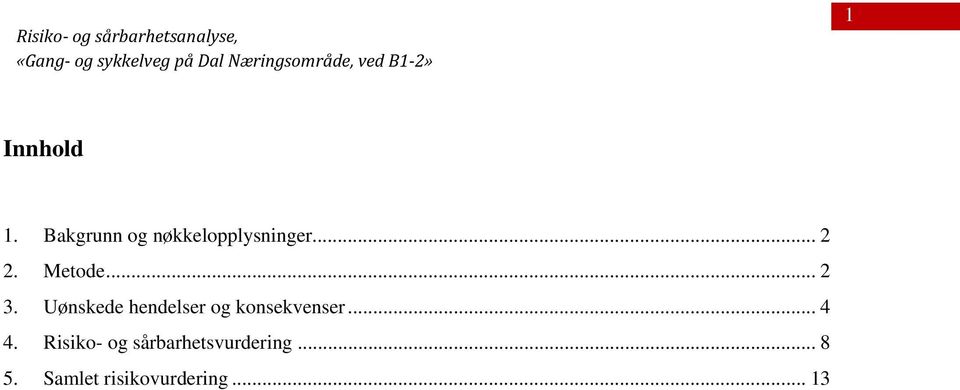 Uønskede hendelser og konsekvenser... 4 4.