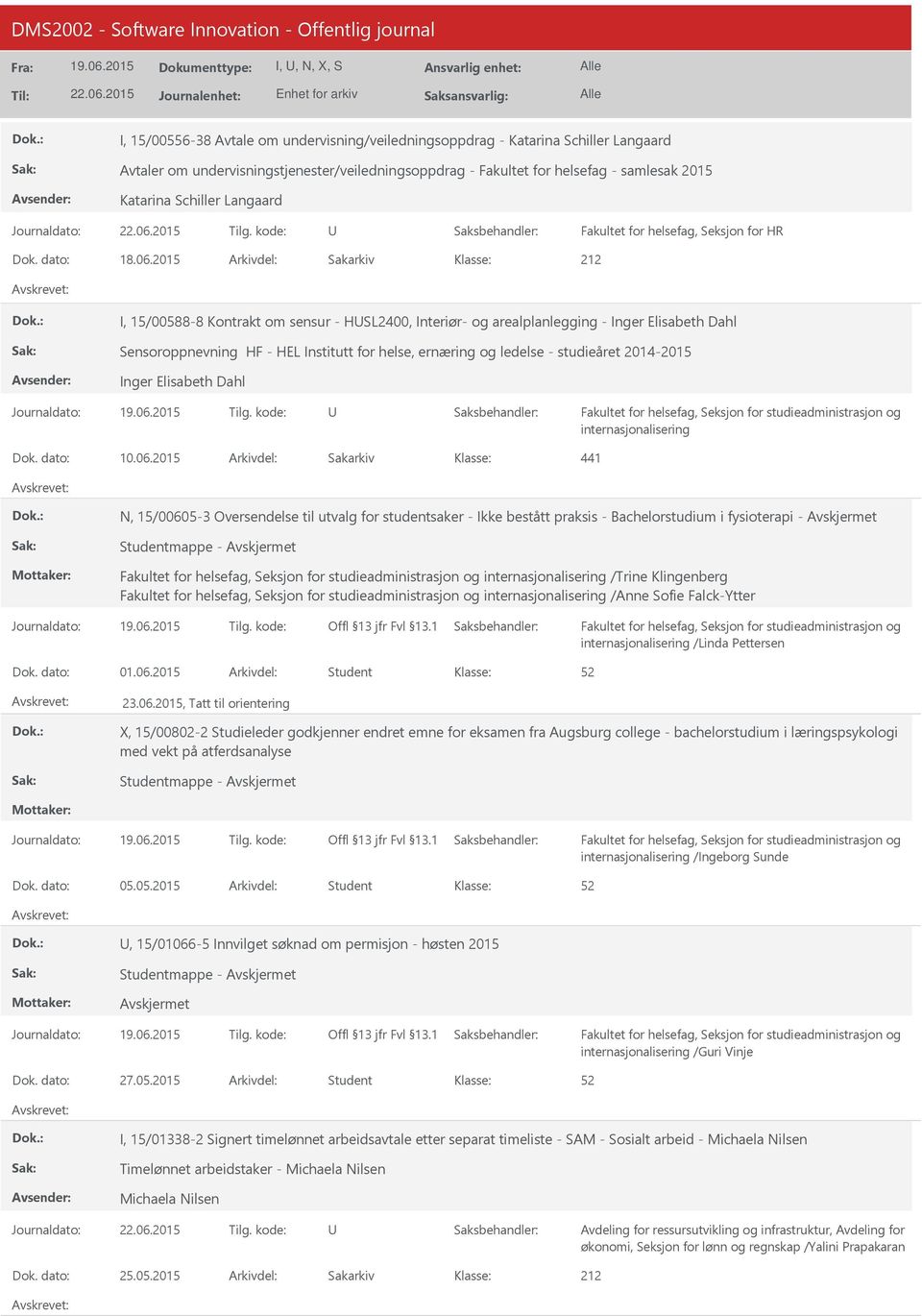 2015 Arkivdel: Sakarkiv I, 15/00588-8 Kontrakt om sensur - HSL2400, Interiør- og arealplanlegging - Inger Elisabeth Dahl Sensoroppnevning HF - HEL Institutt for helse, ernæring og ledelse -