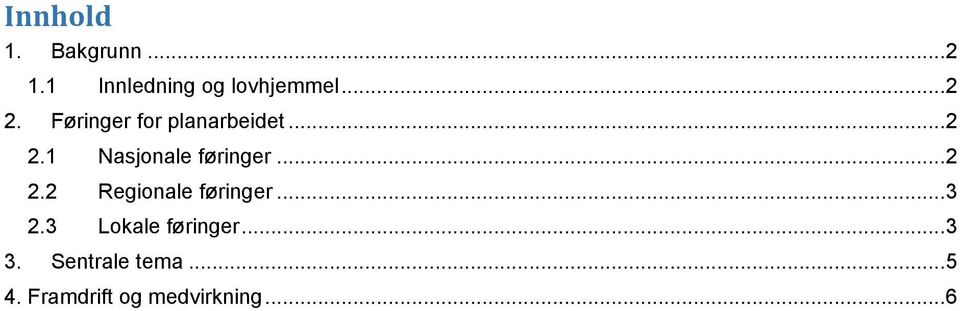 .. 2 2.2 Regionale føringer... 3 2.3 Lokale føringer.