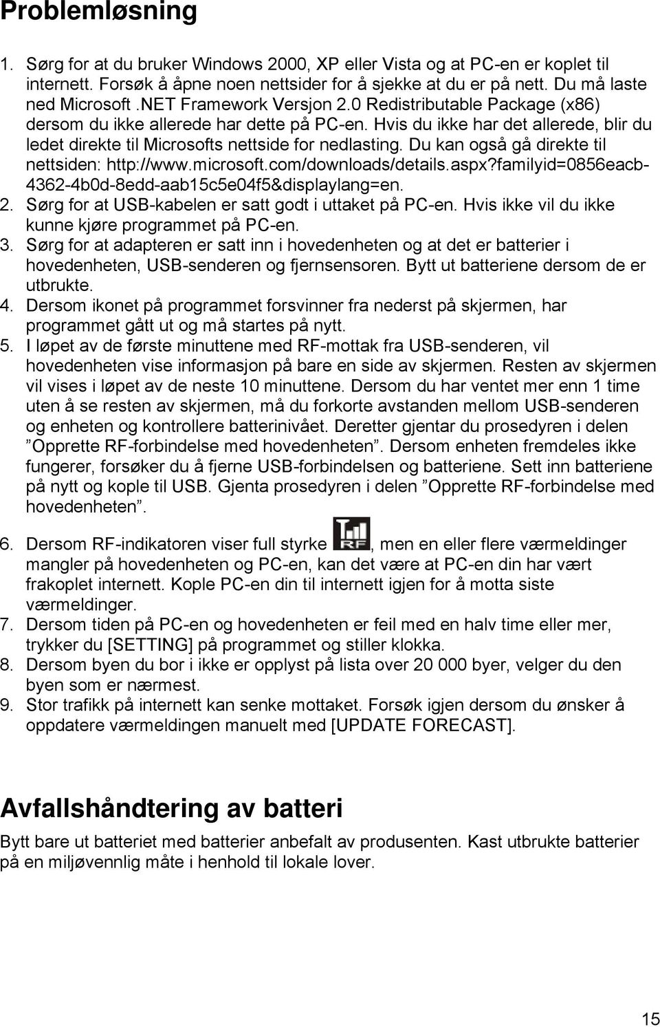 Du kan også gå direkte til nettsiden: http://www.microsoft.com/downloads/details.aspx?familyid=0856eacb- 4362-4b0d-8edd-aab15c5e04f5&displaylang=en. 2.