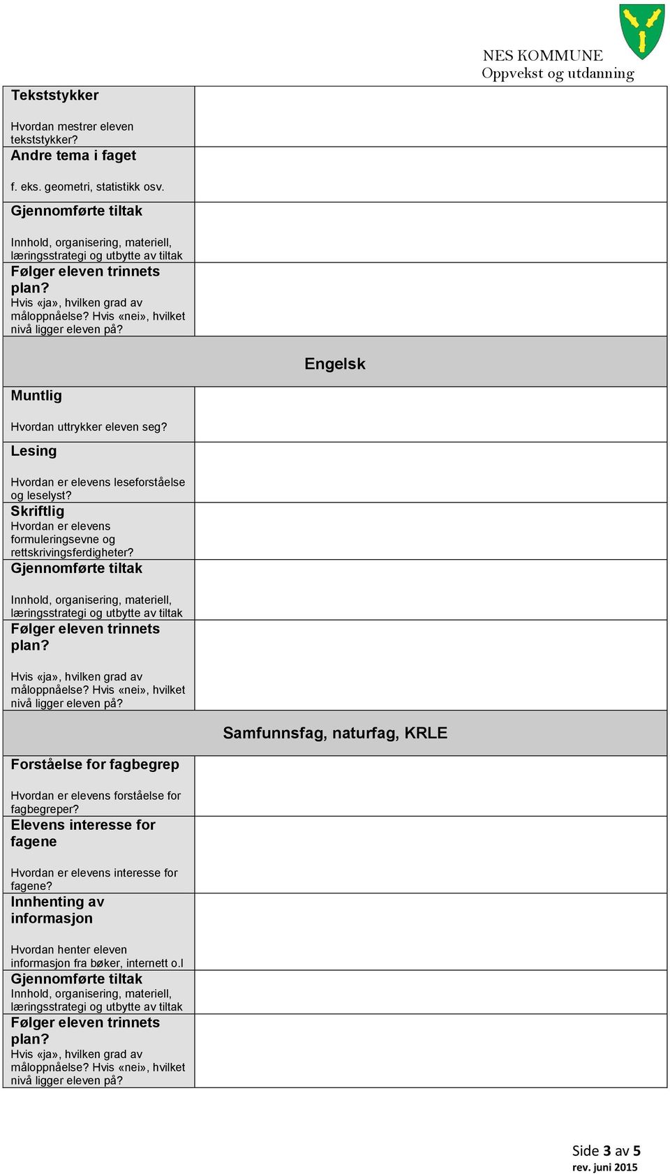 Skriftlig Hvordan er elevens formuleringsevne og rettskrivingsferdigheter?