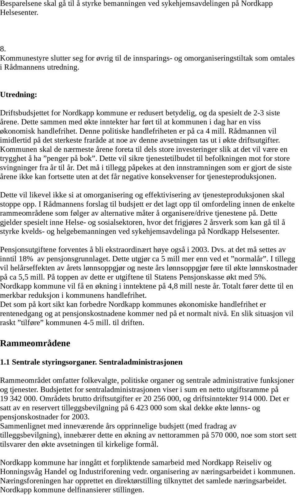 Utredning: Driftsbudsjettet for Nordkapp kommune er redusert betydelig, og da spesielt de 2-3 siste årene.