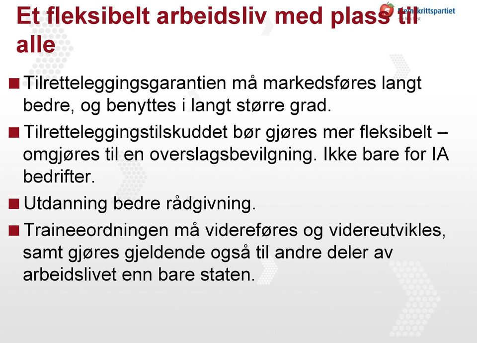 Tilretteleggingstilskuddet bør gjøres mer fleksibelt omgjøres til en overslagsbevilgning.