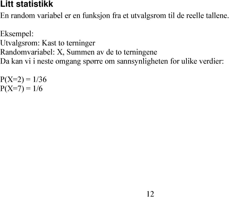 Eksempel: Utvalgsrom: Kast to terninger Randomvariabel: X, Summen