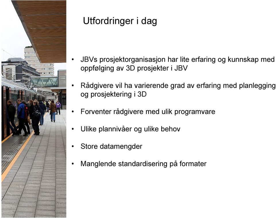 med planlegging og prosjektering i 3D Forventer rådgivere med ulik programvare